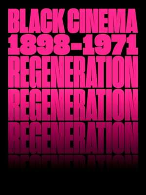 Regeneration: Black Cinema, 1898-1971