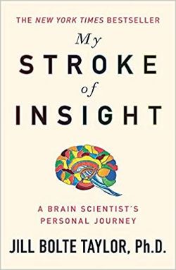 My Stroke of Insight: A Brain Scientist's journey