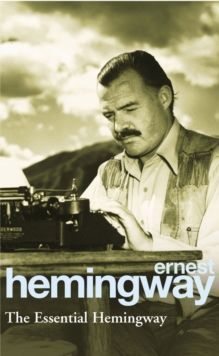 The Essential Hemingway