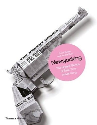 Newsjacking: The Urgent Genius of Real-Time Advertising by Grant Hunter, Jon Burkhart