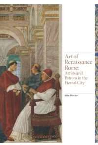 Art of Renaissance Rome : Artists and Patrons