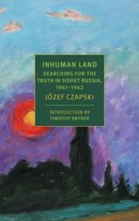 Inhuman Land : Searching for the Truth in Soviet