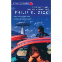 Flow My Tears, the Policeman Said : SF Masterworks