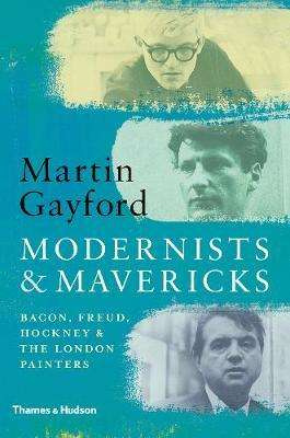 Modernists and Mavericks Bacon, Freud, Hockney
