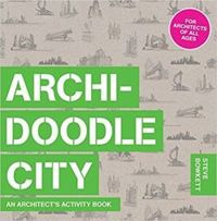 Archidoodle City: An Architect's Activity Book