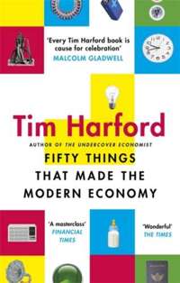 Fifty Things that Made the Modern Economy