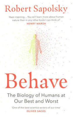 Behave : The Biology of Humans at Our Best and Worst